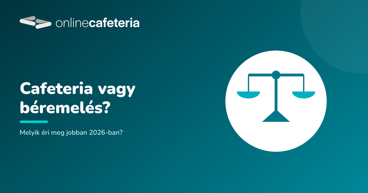 Cafeteria vagy béremelés: melyik éri meg jobban 2026-ban?