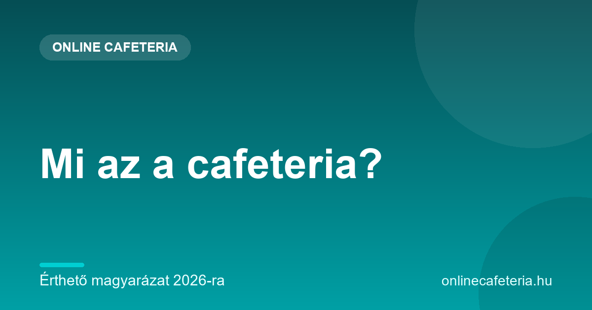 Mi az a cafeteria – a béren kívüli juttatások választható rendszere