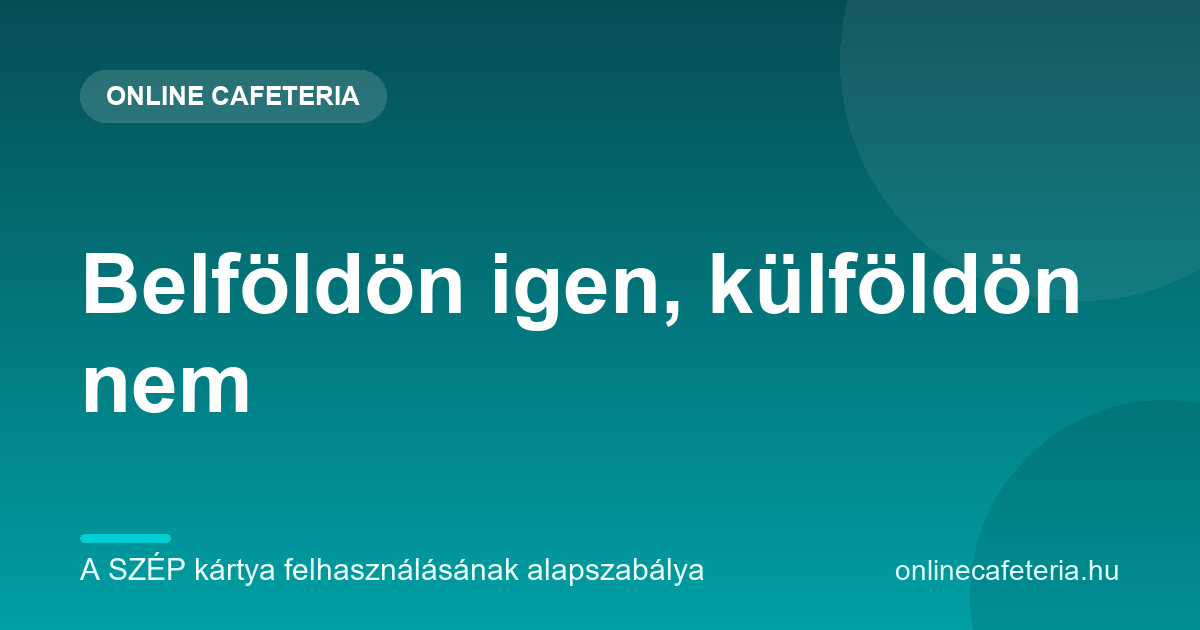 A SZÉP kártya belföldön használható, külföldön nem – ez a felhasználás alapszabálya